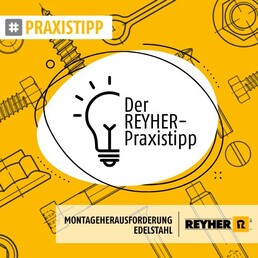 REYHER_Praxistipp_Montageherausforderung_Edelstahl