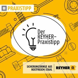 REYHER_Praxistipp_Sicherungsringe_Rostfreier_Stahl